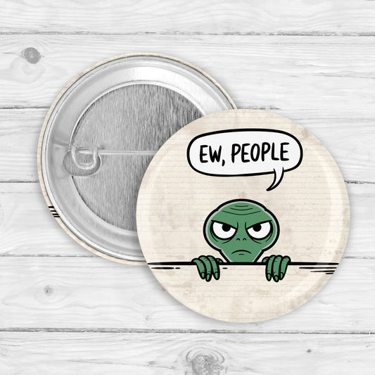 Ew, People Alien Button Pin or Magnet