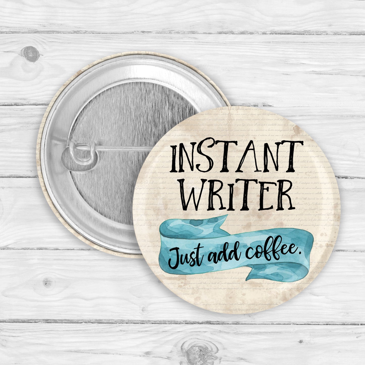 Instant Writer, Just Add Coffee Button Pin or Magnet