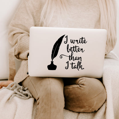 I Write Better Than I Talk Writer Decal