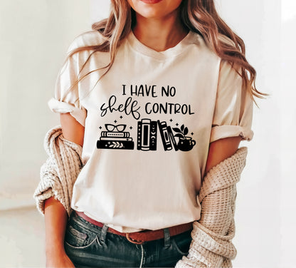 I Have No Shelf Control Reader Shirt