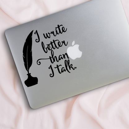 I Write Better Than I Talk Writer Decal